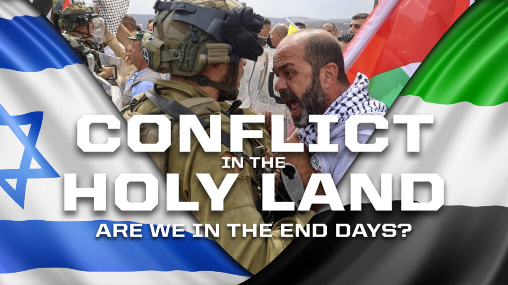 Conflict in the Holy Land: Are we in the End Days?