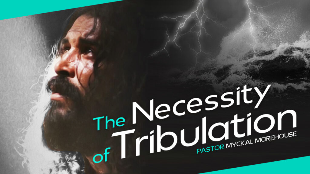 The Necessity Of Tribulation