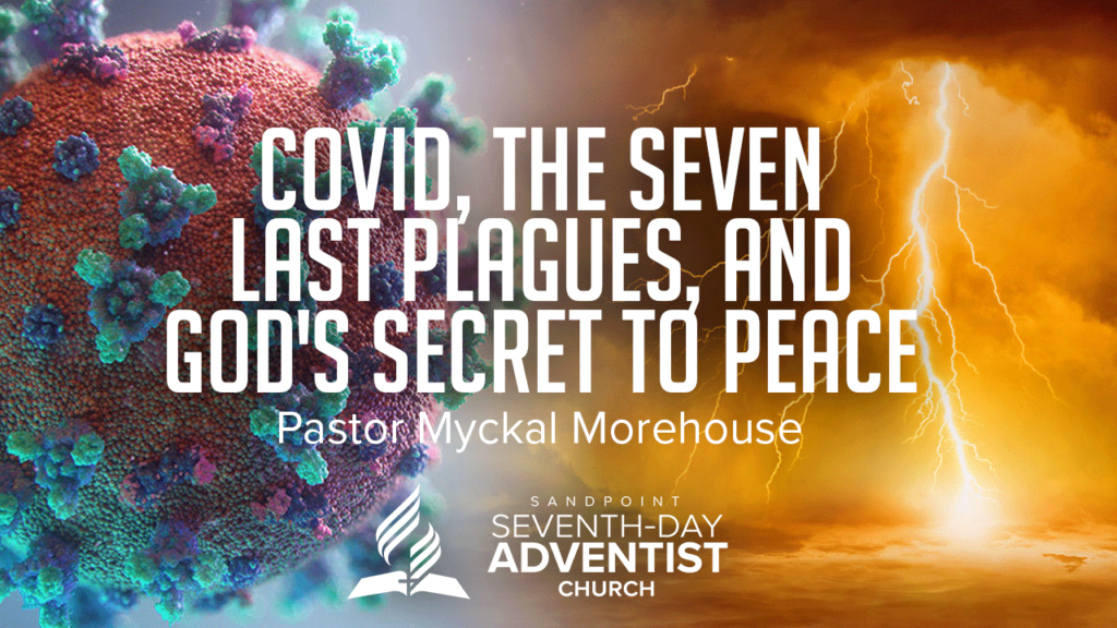 Covid, The Seven Last Plagues, And God’s Secret To Peace