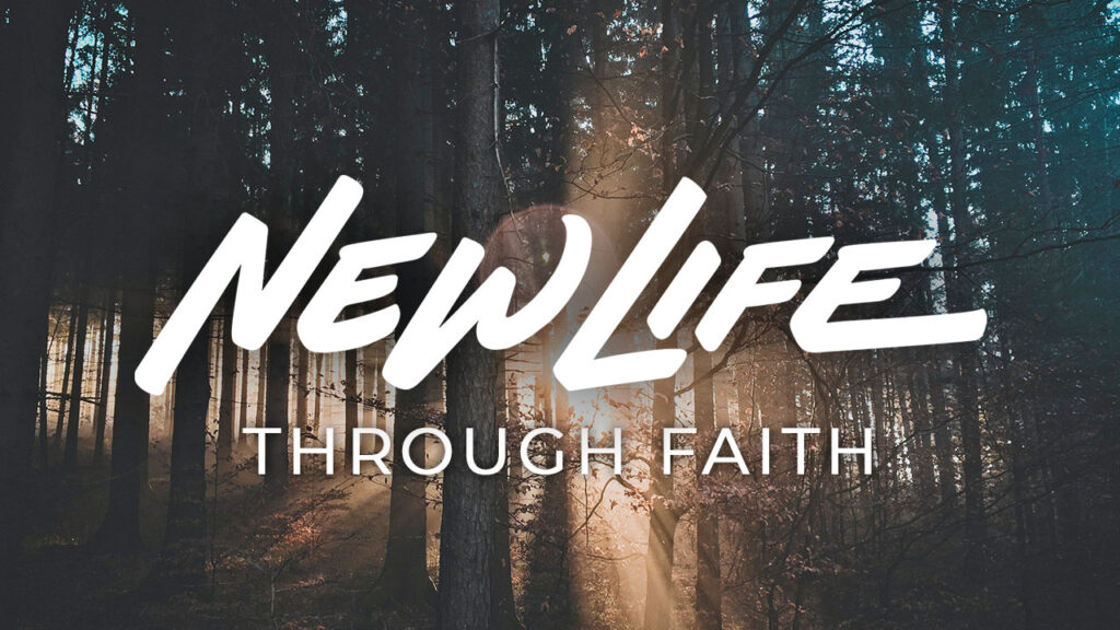 New Life Through Faith