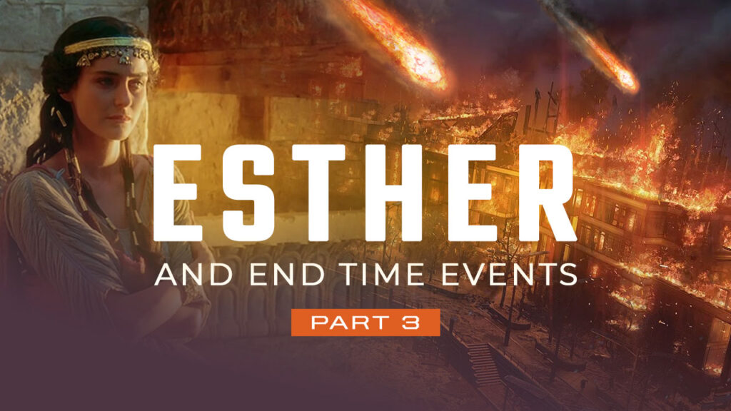 Esther And End Time Events And Preparing For The Final Crisis: Part 3