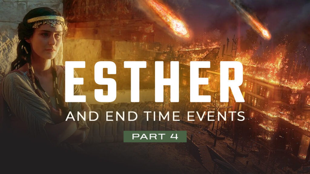 Esther And End Time Events And Preparing For The Final Crisis: Part 4