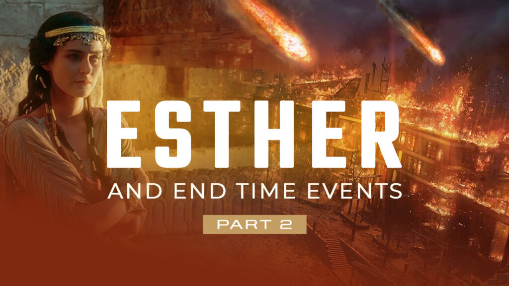Esther And End Time Events And Preparing For The Final Crisis: Part 2